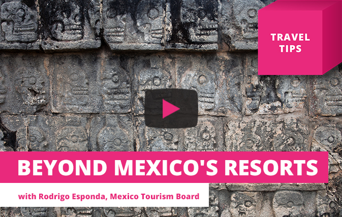 Beyond Mexico's Resorts – Travel Tips Video