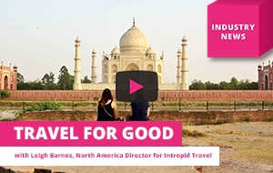 Intrepid to donate 10% of bookings, launches agent fam contest #travelforgood – Travel Industry News
